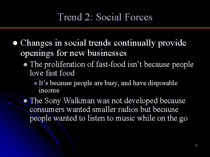 Trend 2: Social Forces l Changes in social trends continually provide openings for new