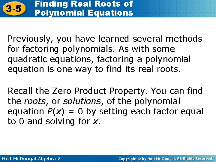 3 -5 Finding Real Roots of Polynomial Equations Previously, you have learned several methods