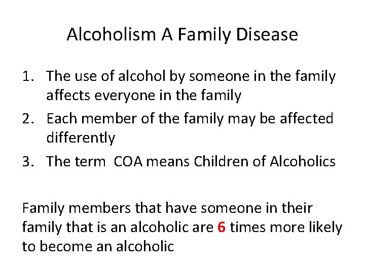 Alcoholism A Family Disease 1. The use of alcohol by someone in the family