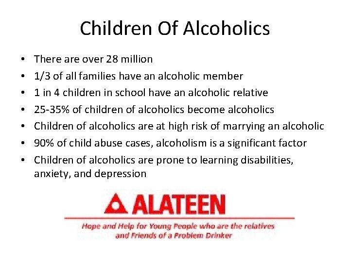 Children Of Alcoholics • • There are over 28 million 1/3 of all families