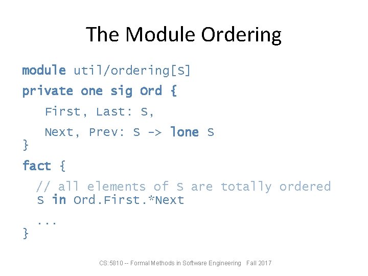 The Module Ordering module util/ordering[S] private one sig Ord { First, Last: S, Next,
