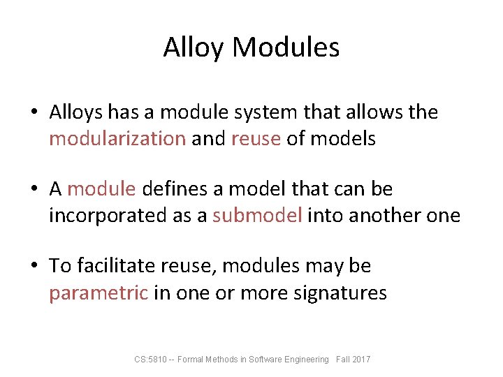 Alloy Modules • Alloys has a module system that allows the modularization and reuse