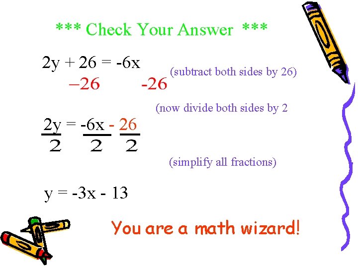 *** Check Your Answer *** 2 y + 26 = -6 x (subtract both
