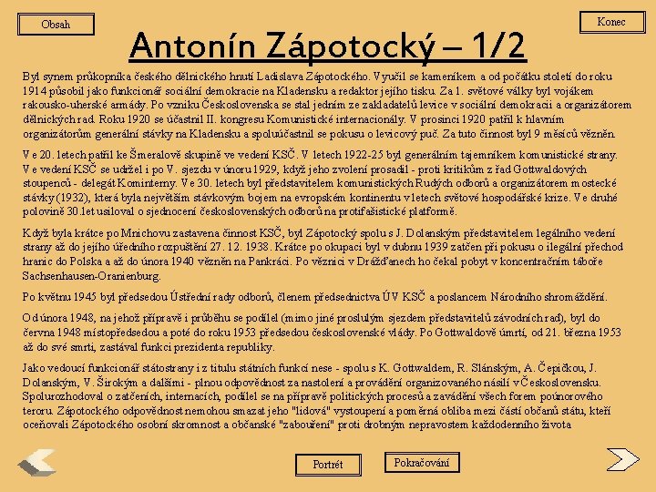 Obsah Antonín Zápotocký – 1/2 Konec Byl synem průkopníka českého dělnického hnutí Ladislava Zápotockého.