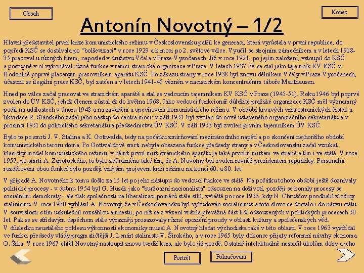 Obsah Antonín Novotný – 1/2 Konec Hlavní představitel první krize komunistického režimu v Československu