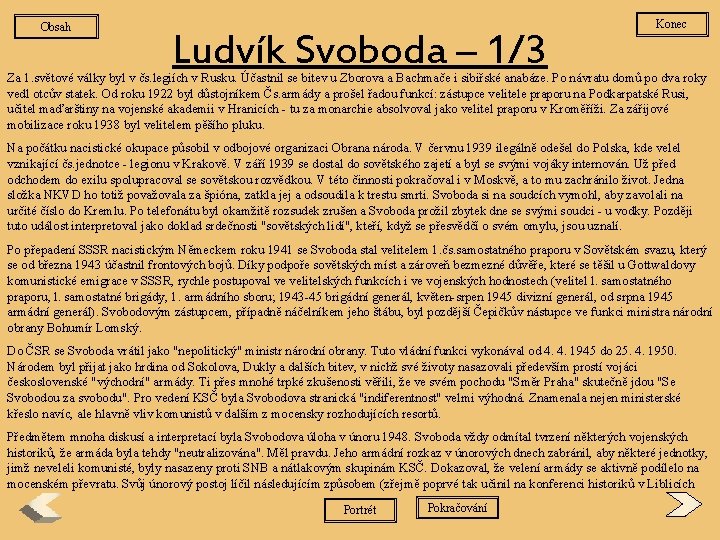 Obsah Ludvík Svoboda – 1/3 Konec Za 1. světové války byl v čs. legiích