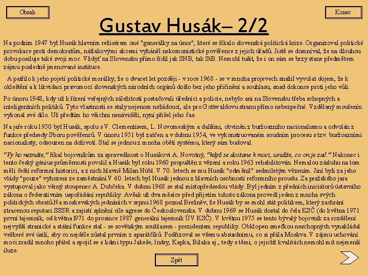 Obsah Gustav Husák– 2/2 Konec Na podzim 1947 byl Husák hlavním režisérem oné "generálky