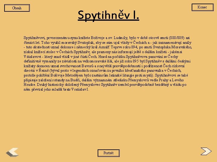 Obsah Spytihněv I. Spytihněvovi, prvorozenému synu knížete Bořivoje a sv. Ludmily, bylo v době