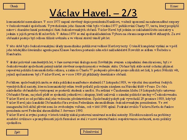 Obsah Václav Havel. – 2/3 Konec komunistické normalizace. V roce 1975 napsal otevřený dopis