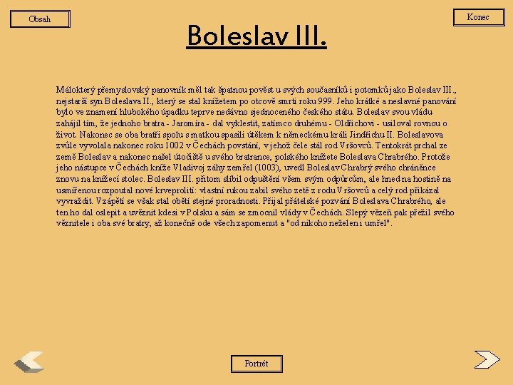 Obsah Boleslav III. Málokterý přemyslovský panovník měl tak špatnou pověst u svých současníků i