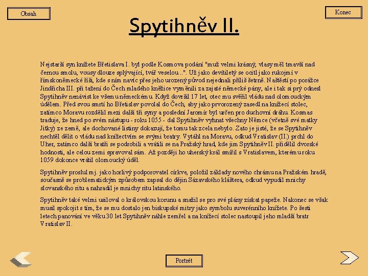 Obsah Spytihněv II. Nejstarší syn knížete Břetislava I. byl podle Kosmova podání "muž velmi