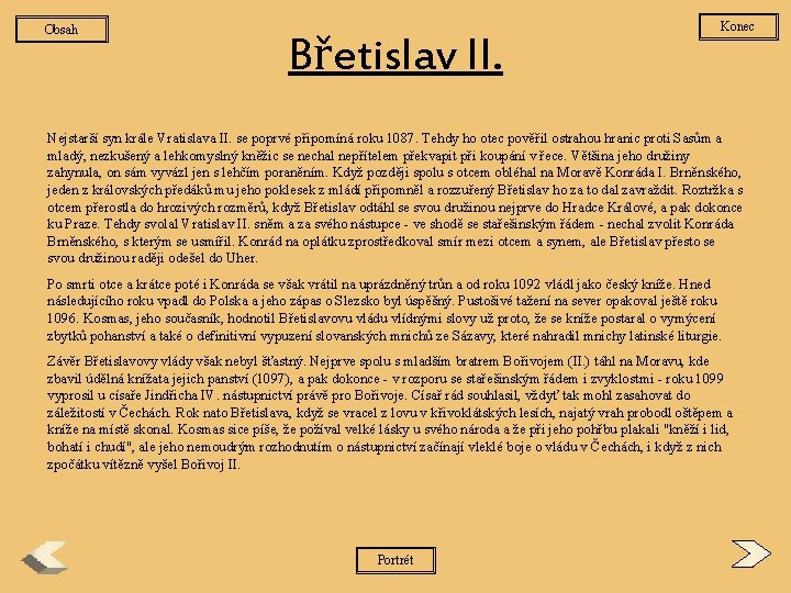 Obsah Břetislav II. Konec Nejstarší syn krále Vratislava II. se poprvé připomíná roku 1087.