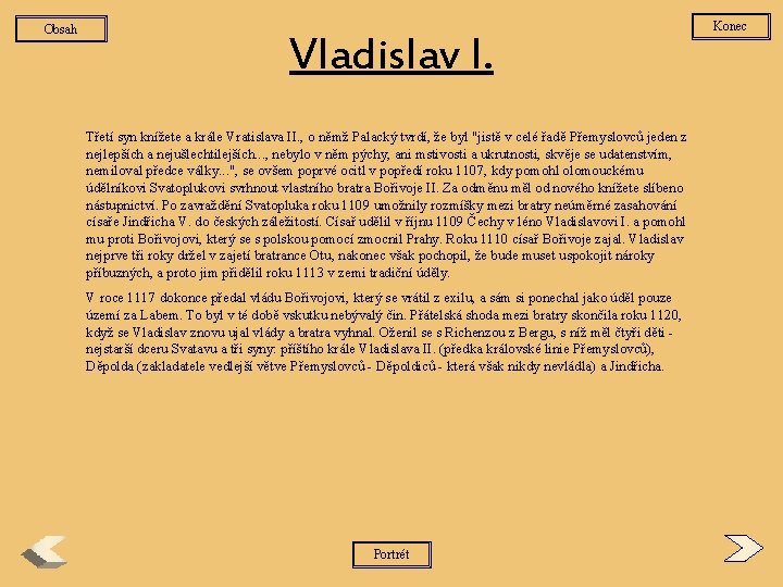 Obsah Vladislav I. Třetí syn knížete a krále Vratislava II. , o němž Palacký