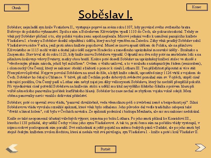 Obsah Soběslav I. Konec Soběslav, nejmladší syn krále Vratislava II. , vystupuje poprvé na