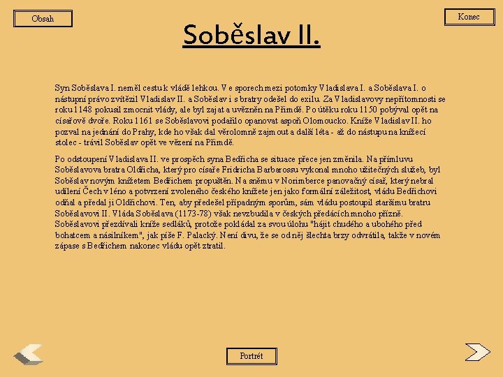 Obsah Soběslav II. Syn Soběslava I. neměl cestu k vládě lehkou. Ve sporech mezi