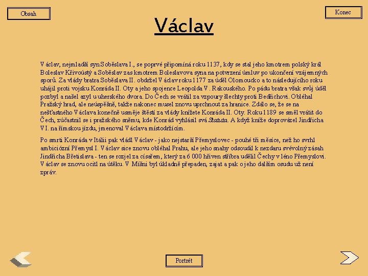 Obsah Václav, nejmladší syn Soběslava I. , se poprvé připomíná roku 1137, kdy se