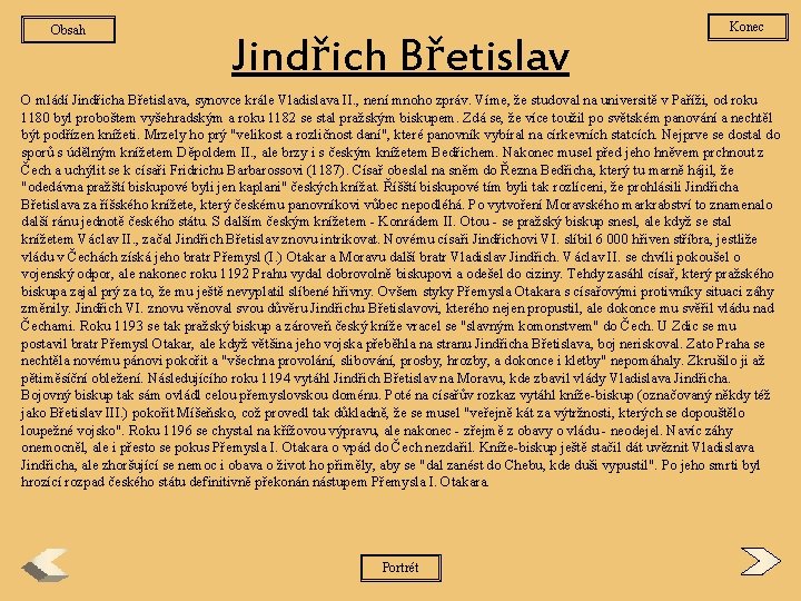 Obsah Jindřich Břetislav Konec O mládí Jindřicha Břetislava, synovce krále Vladislava II. , není