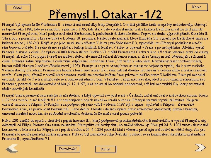 Obsah Přemysl I. Otakar -1/2 Konec Přemysl byl synem krále Vladislava II. a jeho