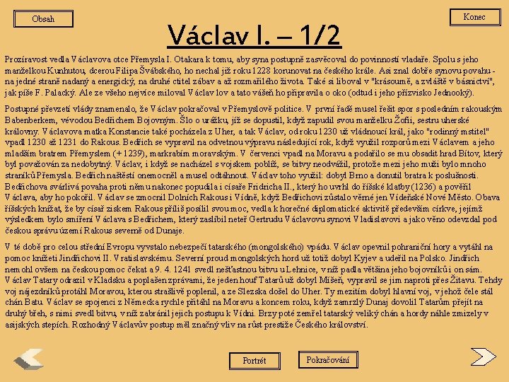 Obsah Václav I. – 1/2 Konec Prozíravost vedla Václavova otce Přemysla I. Otakara k