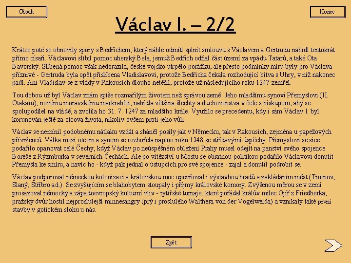 Obsah Václav I. – 2/2 Konec Krátce poté se obnovily spory s Bedřichem, který