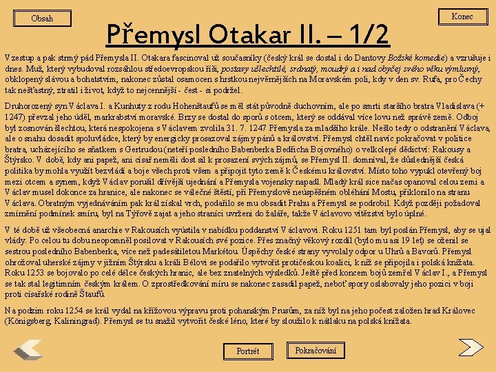 Obsah Přemysl Otakar II. – 1/2 Konec Vzestup a pak strmý pád Přemysla II.
