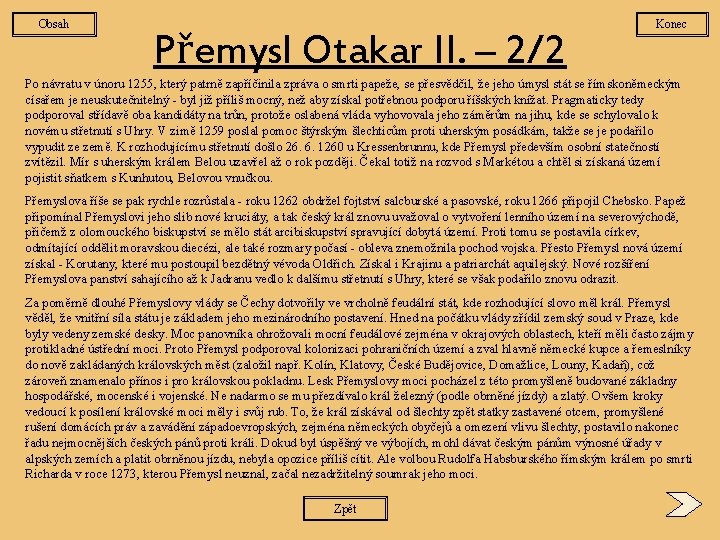 Obsah Přemysl Otakar II. – 2/2 Konec Po návratu v únoru 1255, který patrně