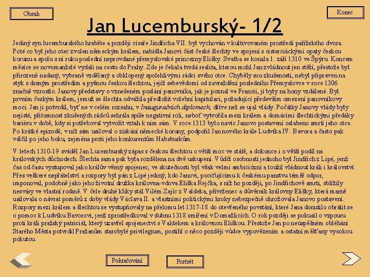 Obsah Jan Lucemburský- 1/2 Konec Jediný syn lucemburského hraběte a později císaře Jindřicha VII.