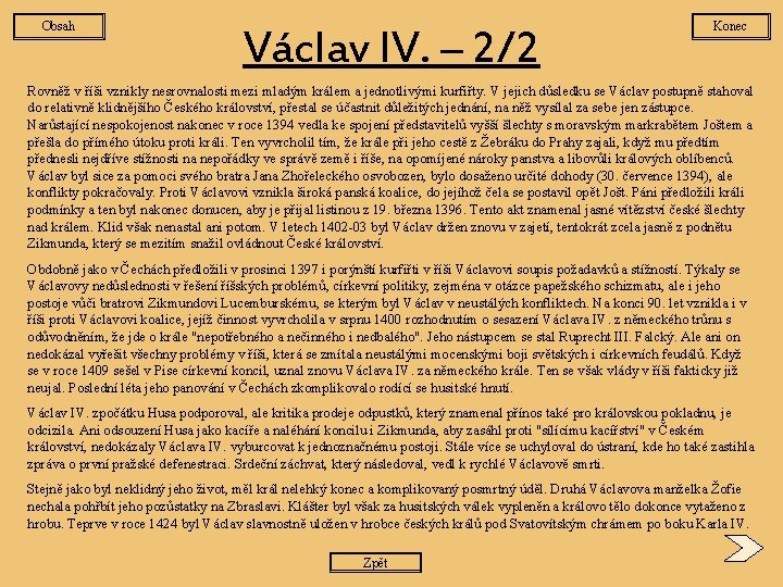 Obsah Václav IV. – 2/2 Konec Rovněž v říši vznikly nesrovnalosti mezi mladým králem