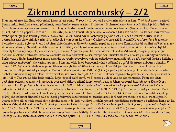 Obsah Zikmund Lucemburský – 2/2 Konec Zikmund už nevrátil. Brzy však získal jinou oblast
