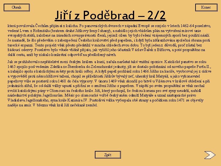 Obsah Jiří z Poděbrad – 2/2 Konec která povolovala Čechům přijímat z kalicha. Po