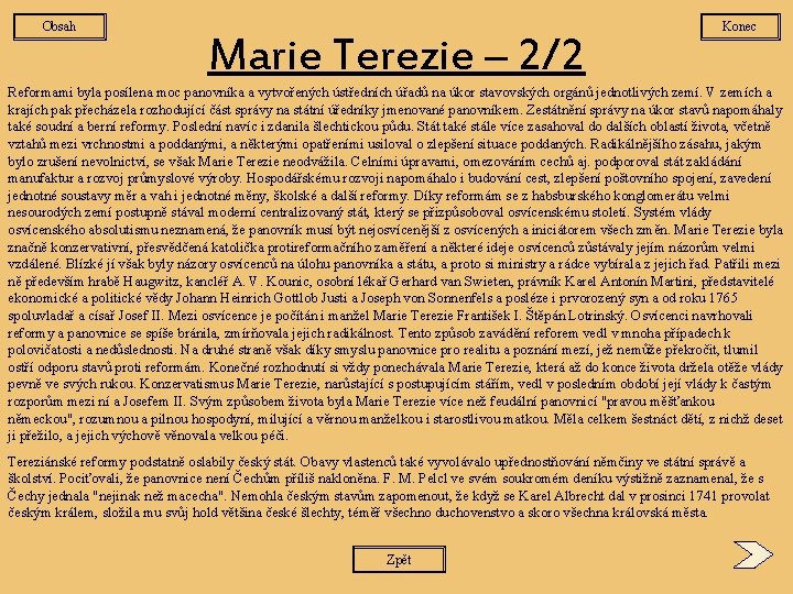 Obsah Marie Terezie – 2/2 Konec Reformami byla posílena moc panovníka a vytvořených ústředních