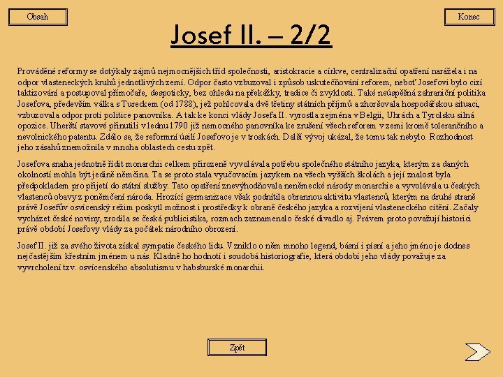 Obsah Josef II. – 2/2 Konec Prováděné reformy se dotýkaly zájmů nejmocnějších tříd společnosti,