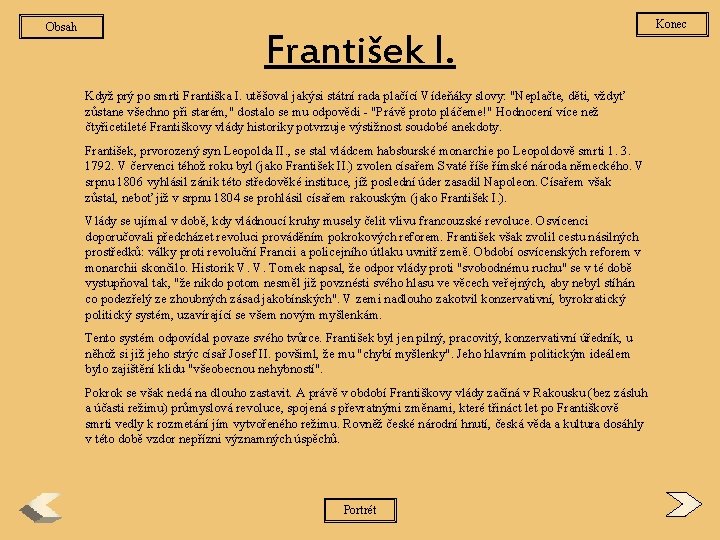 Obsah František I. Když prý po smrti Františka I. utěšoval jakýsi státní rada plačící