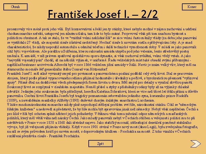 Obsah František Josef I. – 2/2 Konec prosazovaly více méně proti jeho vůli. Byl