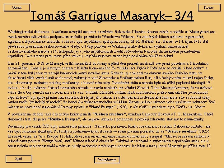 Obsah Tomáš Garrigue Masaryk– 3/4 Konec Washingtonské deklarace. A zatímco evropští spojenci s rozbitím