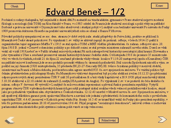 Obsah Edvard Beneš – 1/2 Konec Pocházel z rodiny chalupníka, byl nejmladší z deseti