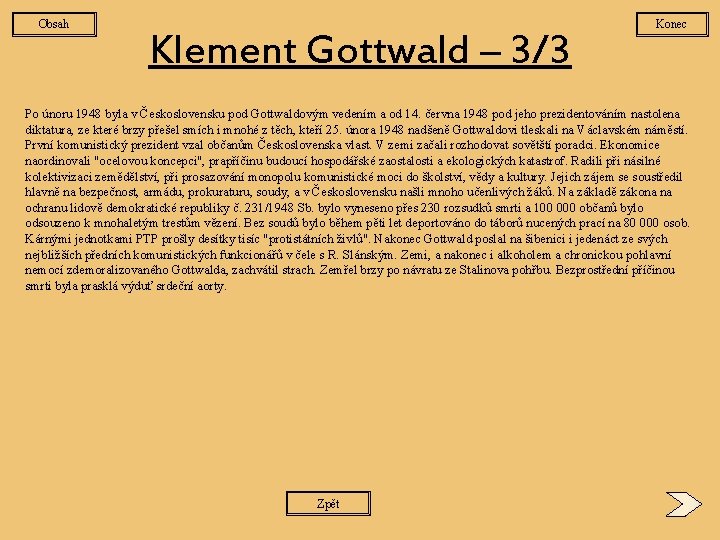 Obsah Klement Gottwald – 3/3 Konec Po únoru 1948 byla v Československu pod Gottwaldovým