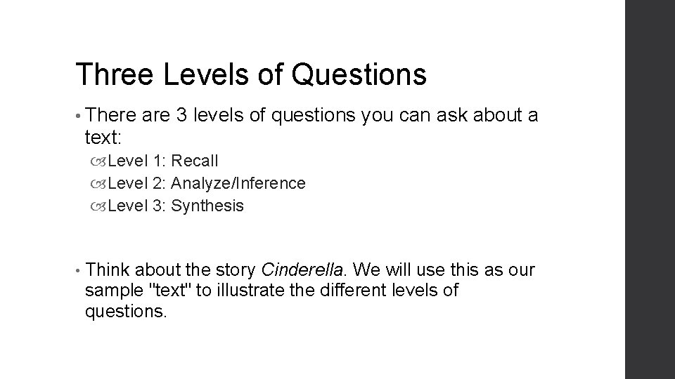 Three Levels of Questions • There are 3 levels of questions you can ask