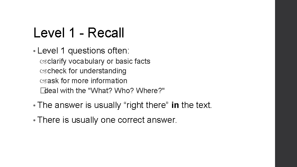 Level 1 - Recall • Level 1 questions often: clarify vocabulary or basic facts