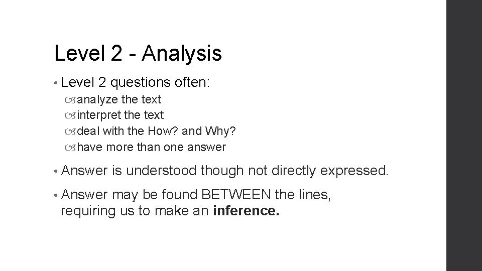 Level 2 - Analysis • Level 2 questions often: analyze the text interpret the