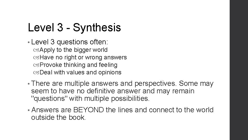 Level 3 - Synthesis • Level 3 questions often: Apply to the bigger world