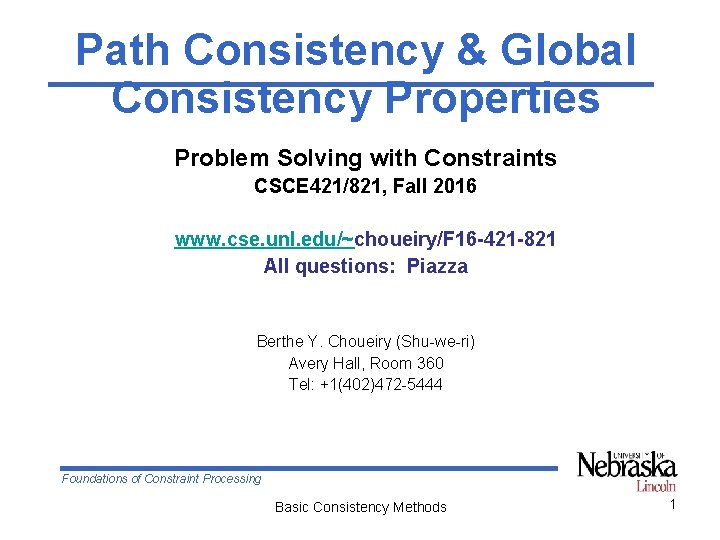 Path Consistency & Global Consistency Properties Problem Solving with Constraints CSCE 421/821, Fall 2016