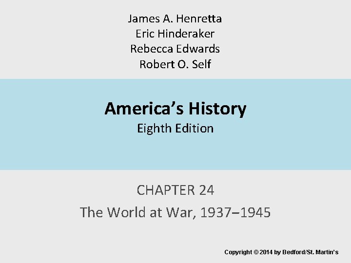 James A. Henretta Eric Hinderaker Rebecca Edwards Robert O. Self America’s History Eighth Edition