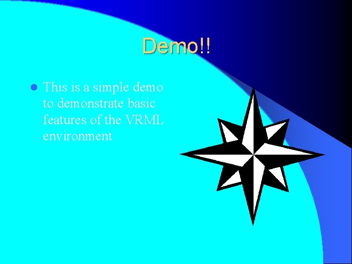 Demo!! l This is a simple demo to demonstrate basic features of the VRML