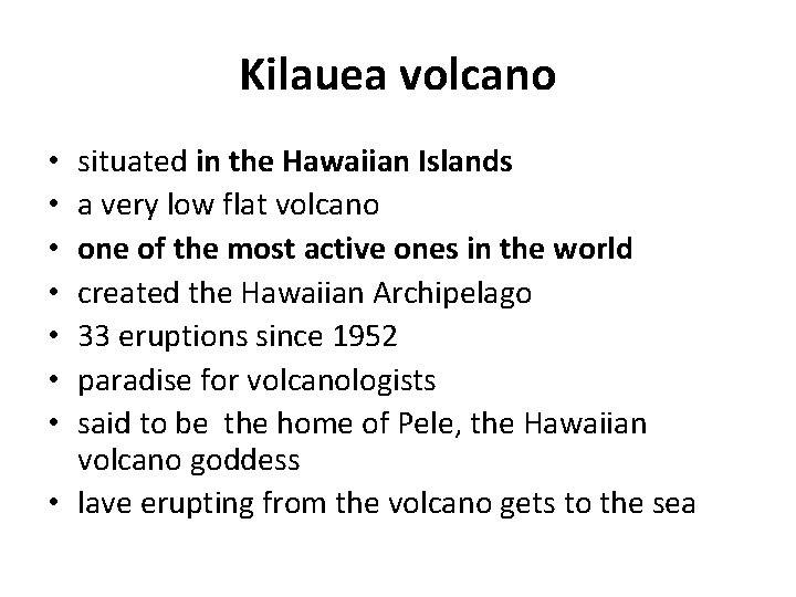 Kilauea volcano situated in the Hawaiian Islands a very low flat volcano one of
