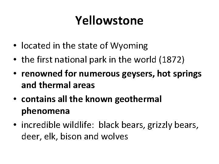 Yellowstone • located in the state of Wyoming • the first national park in