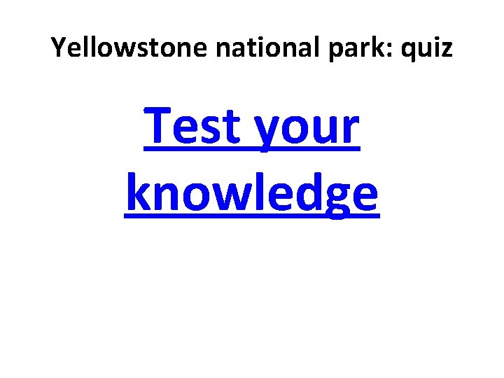 Yellowstone national park: quiz Test your knowledge 