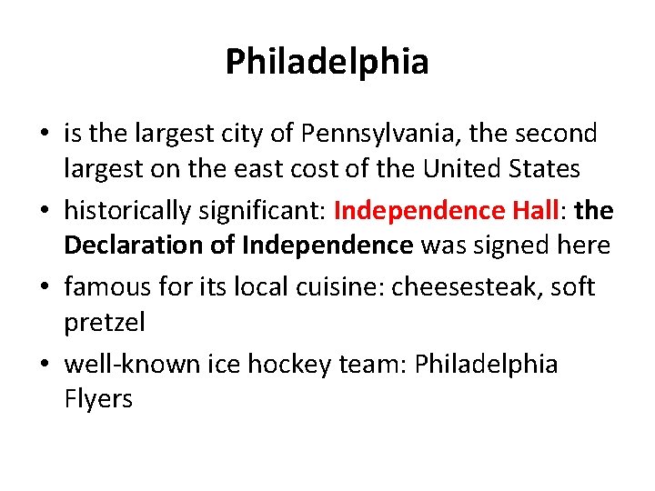 Philadelphia • is the largest city of Pennsylvania, the second largest on the east