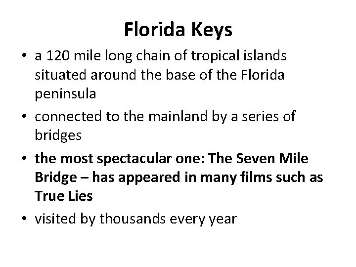 Florida Keys • a 120 mile long chain of tropical islands situated around the