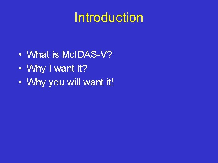 Introduction • What is Mc. IDAS-V? • Why I want it? • Why you